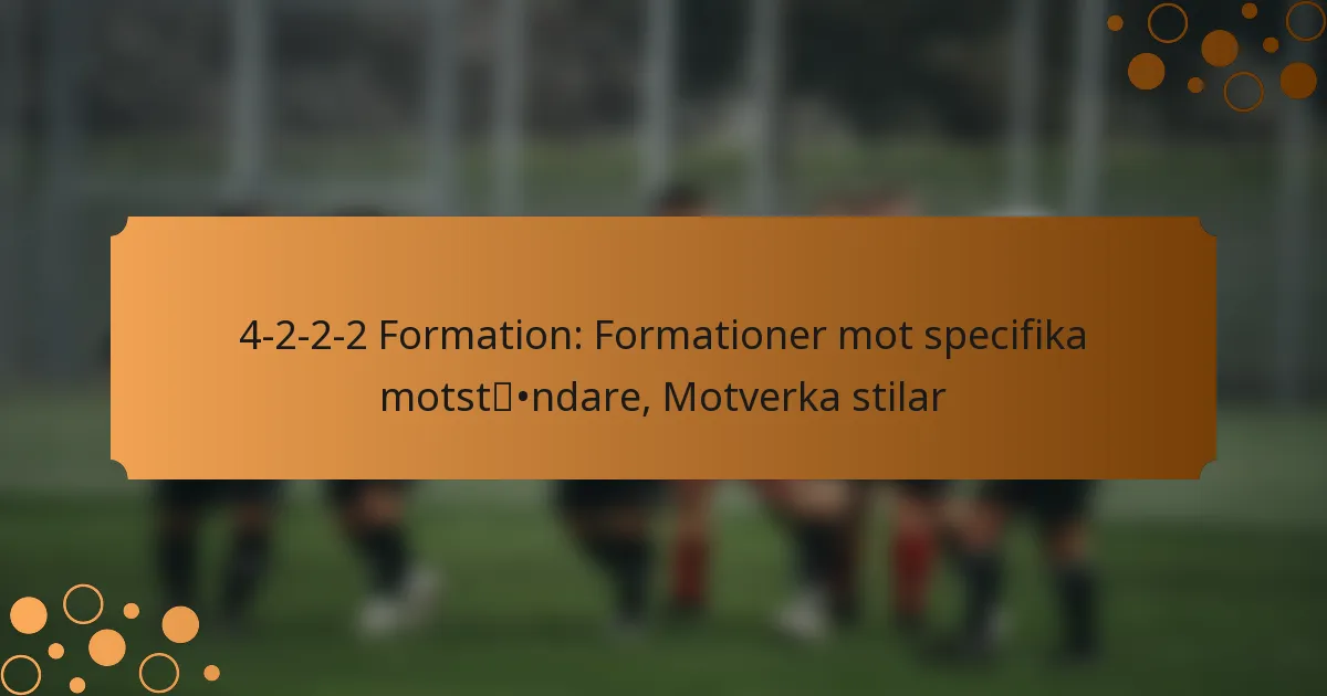4-2-2-2 Formation: Formationer mot specifika motståndare, Motverka stilar