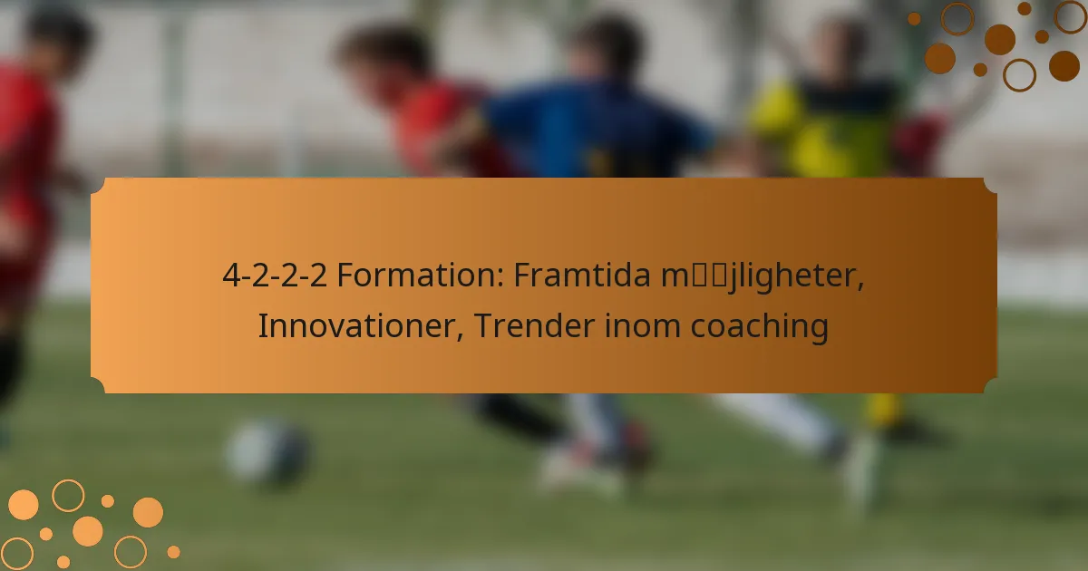4-2-2-2 Formation: Framtida möjligheter, Innovationer, Trender inom coaching