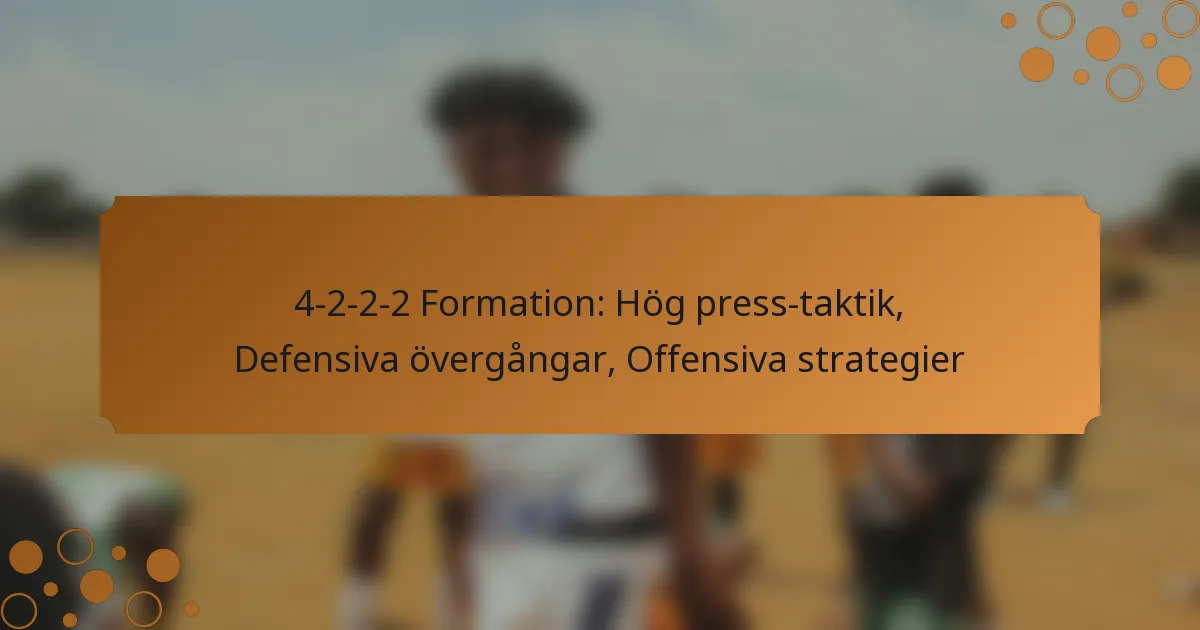 4-2-2-2 Formation: Hög press-taktik, Defensiva övergångar, Offensiva strategier