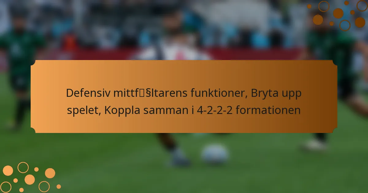 Defensiv mittfältarens funktioner, Bryta upp spelet, Koppla samman i 4-2-2-2 formationen