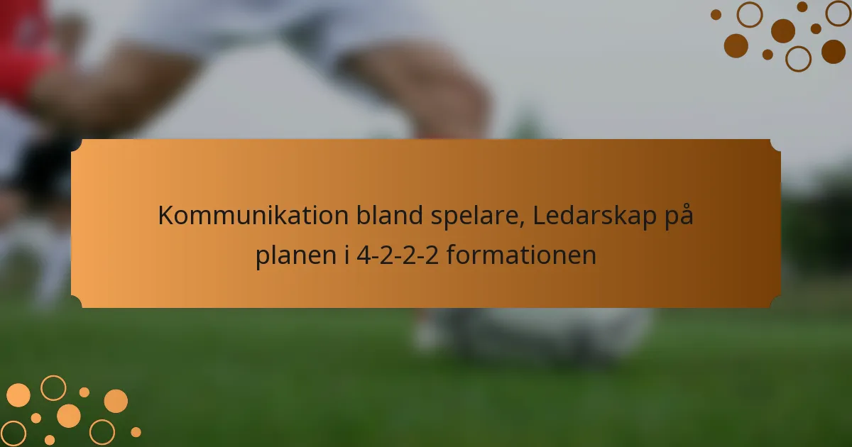 Kommunikation bland spelare, Ledarskap på planen i 4-2-2-2 formationen