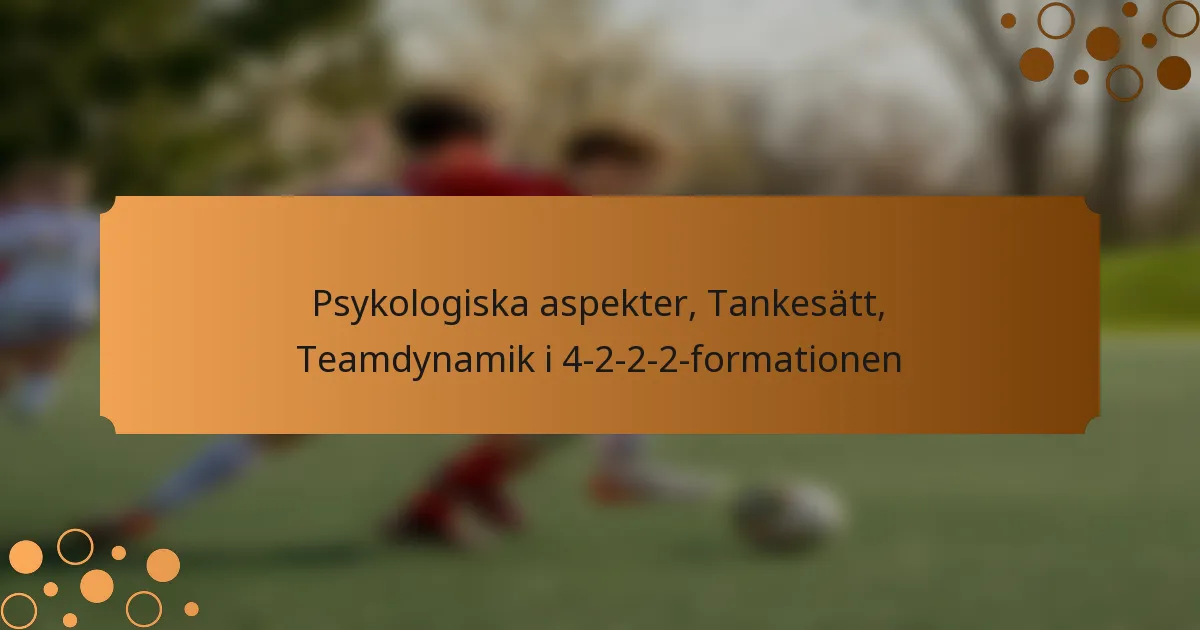 Psykologiska aspekter, Tankesätt, Teamdynamik i 4-2-2-2-formationen