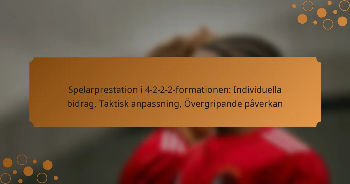 Spelarprestation i 4-2-2-2-formationen: Individuella bidrag, Taktisk anpassning, Övergripande påverkan