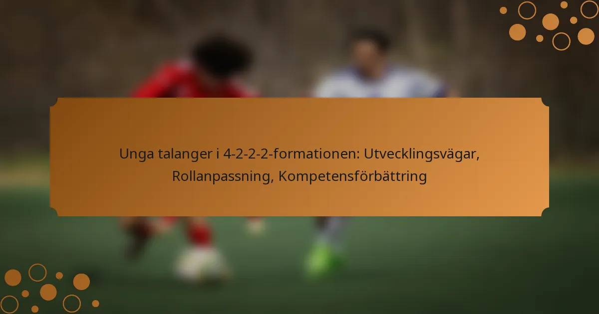 Unga talanger i 4-2-2-2-formationen: Utvecklingsvägar, Rollanpassning, Kompetensförbättring