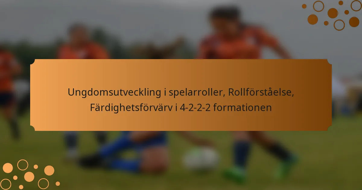 Ungdomsutveckling i spelarroller, Rollförståelse, Färdighetsförvärv i 4-2-2-2 formationen