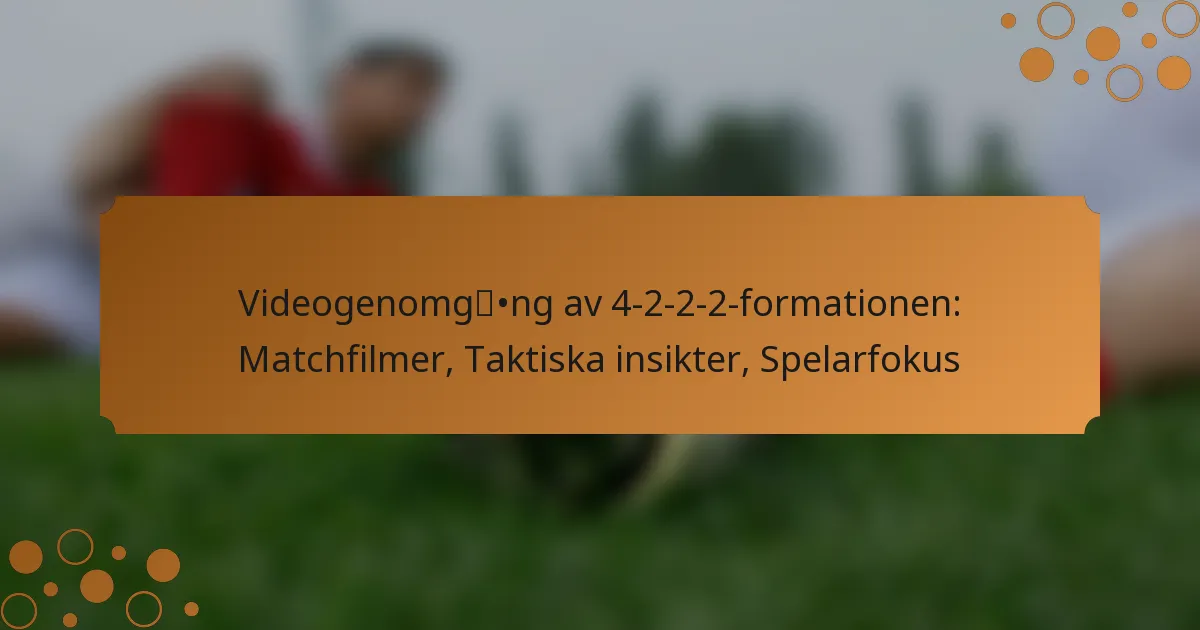Videogenomgång av 4-2-2-2-formationen: Matchfilmer, Taktiska insikter, Spelarfokus
