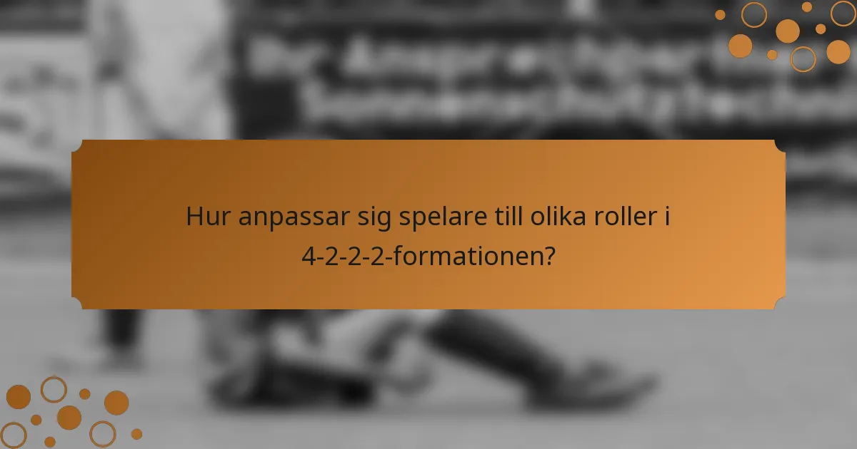 Hur anpassar sig spelare till olika roller i 4-2-2-2-formationen?