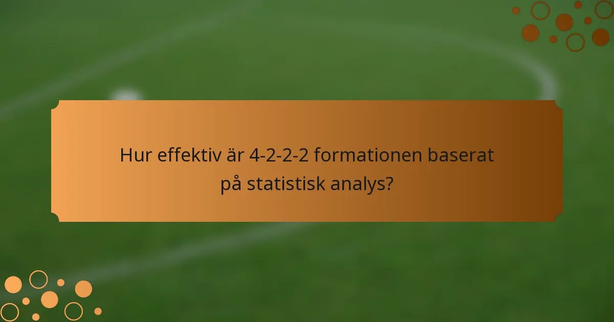 Hur effektiv är 4-2-2-2 formationen baserat på statistisk analys?