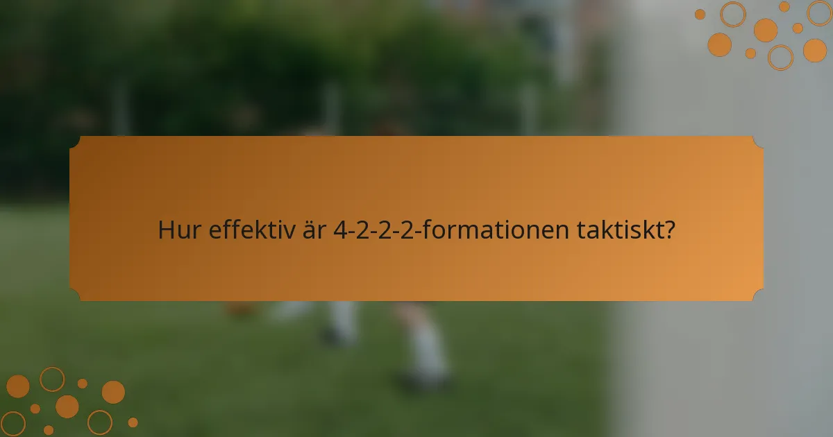 Hur effektiv är 4-2-2-2-formationen taktiskt?