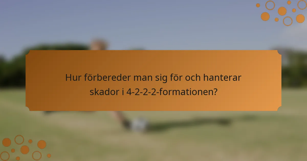 Hur förbereder man sig för och hanterar skador i 4-2-2-2-formationen?