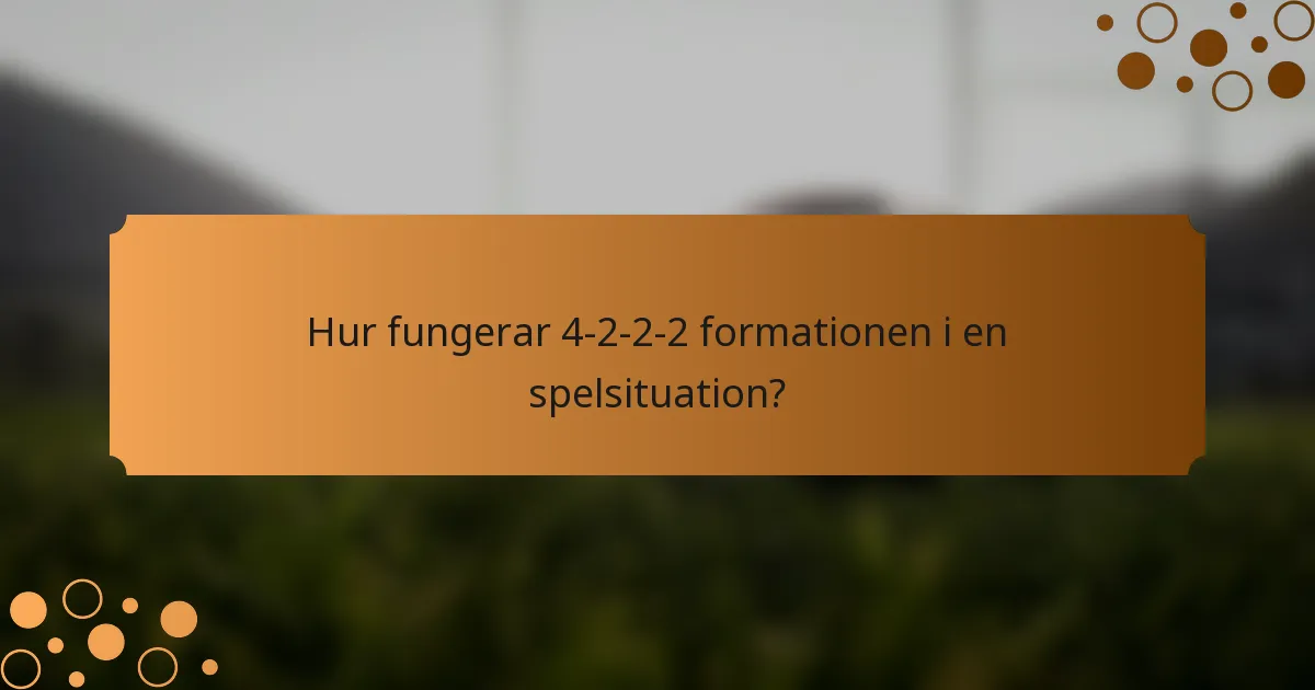 Hur fungerar 4-2-2-2 formationen i en spelsituation?