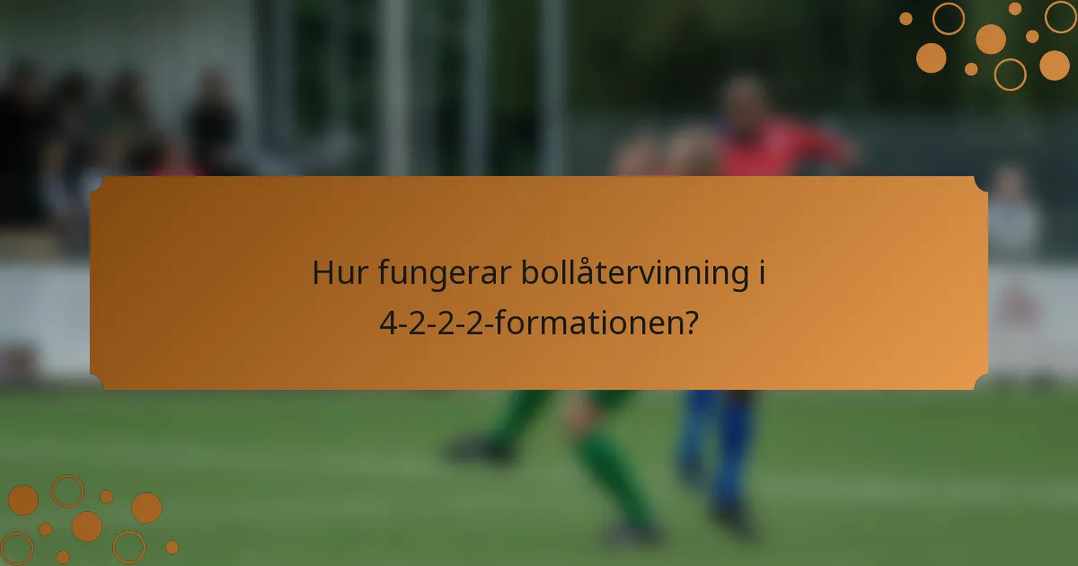 Hur fungerar bollåtervinning i 4-2-2-2-formationen?