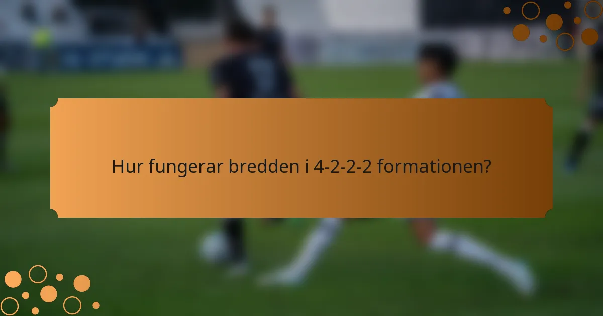 Hur fungerar bredden i 4-2-2-2 formationen?