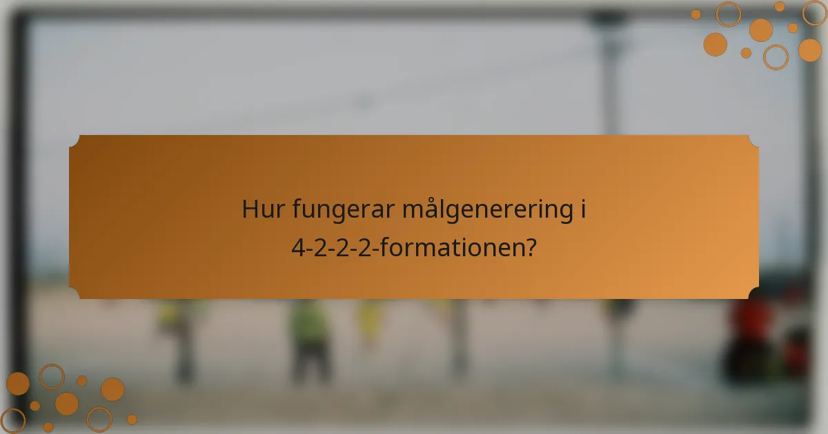 Hur fungerar målgenerering i 4-2-2-2-formationen?