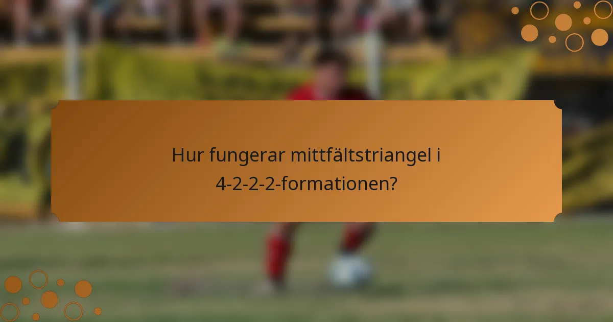 Hur fungerar mittfältstriangel i 4-2-2-2-formationen?