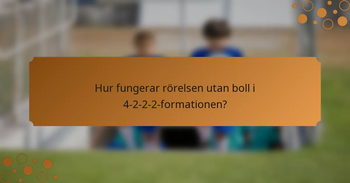 Hur fungerar rörelsen utan boll i 4-2-2-2-formationen?