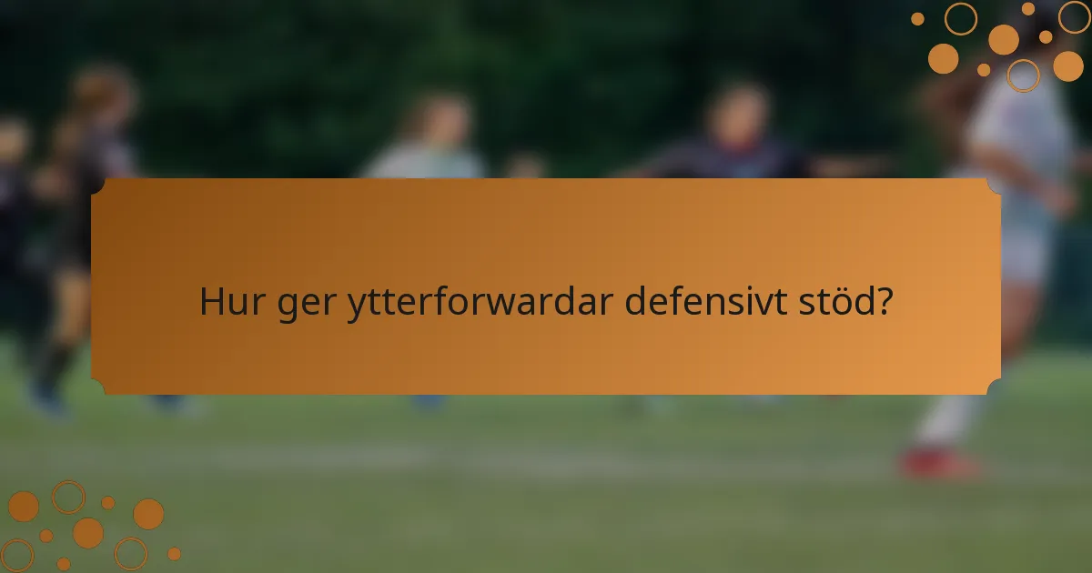 Hur ger ytterforwardar defensivt stöd?
