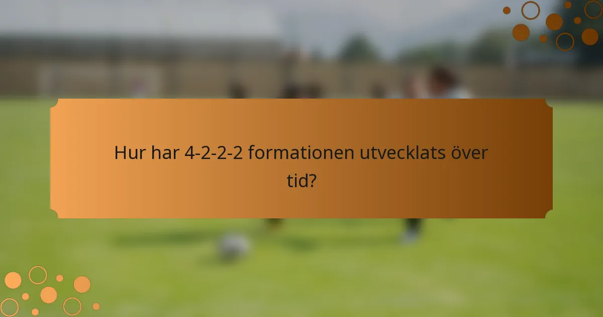 Hur har 4-2-2-2 formationen utvecklats över tid?