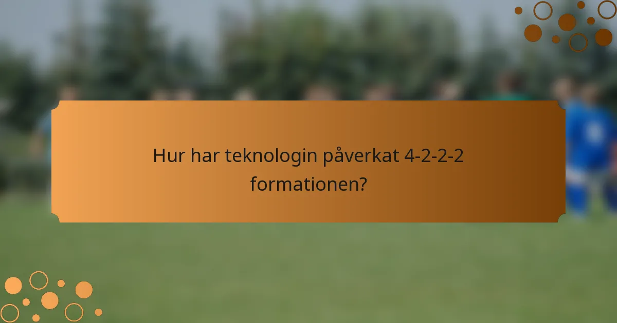 Hur har teknologin påverkat 4-2-2-2 formationen?