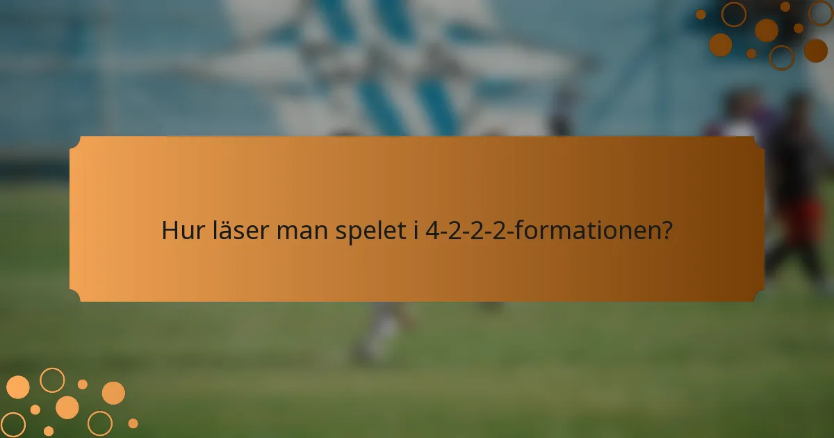 Hur läser man spelet i 4-2-2-2-formationen?