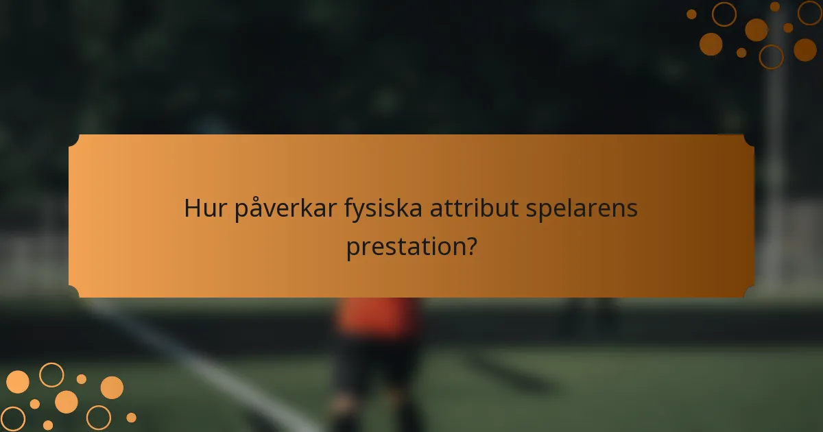 Hur påverkar fysiska attribut spelarens prestation?