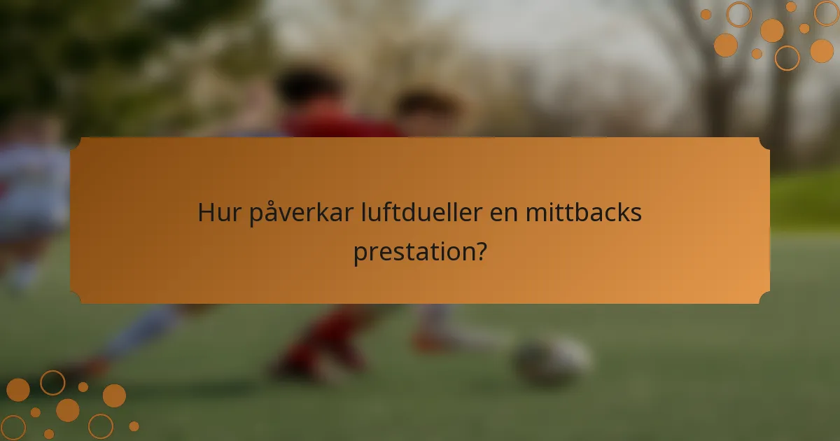 Hur påverkar luftdueller en mittbacks prestation?