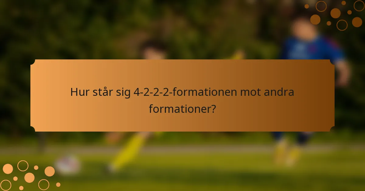 Hur står sig 4-2-2-2-formationen mot andra formationer?