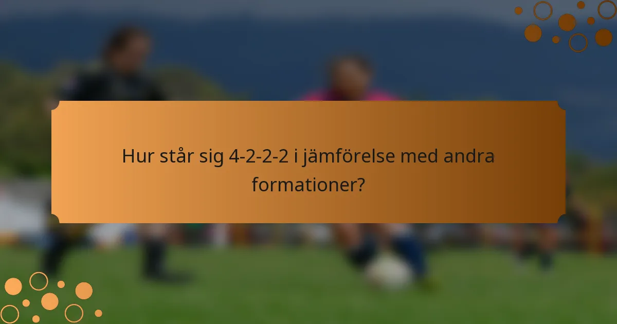 Hur står sig 4-2-2-2 i jämförelse med andra formationer?