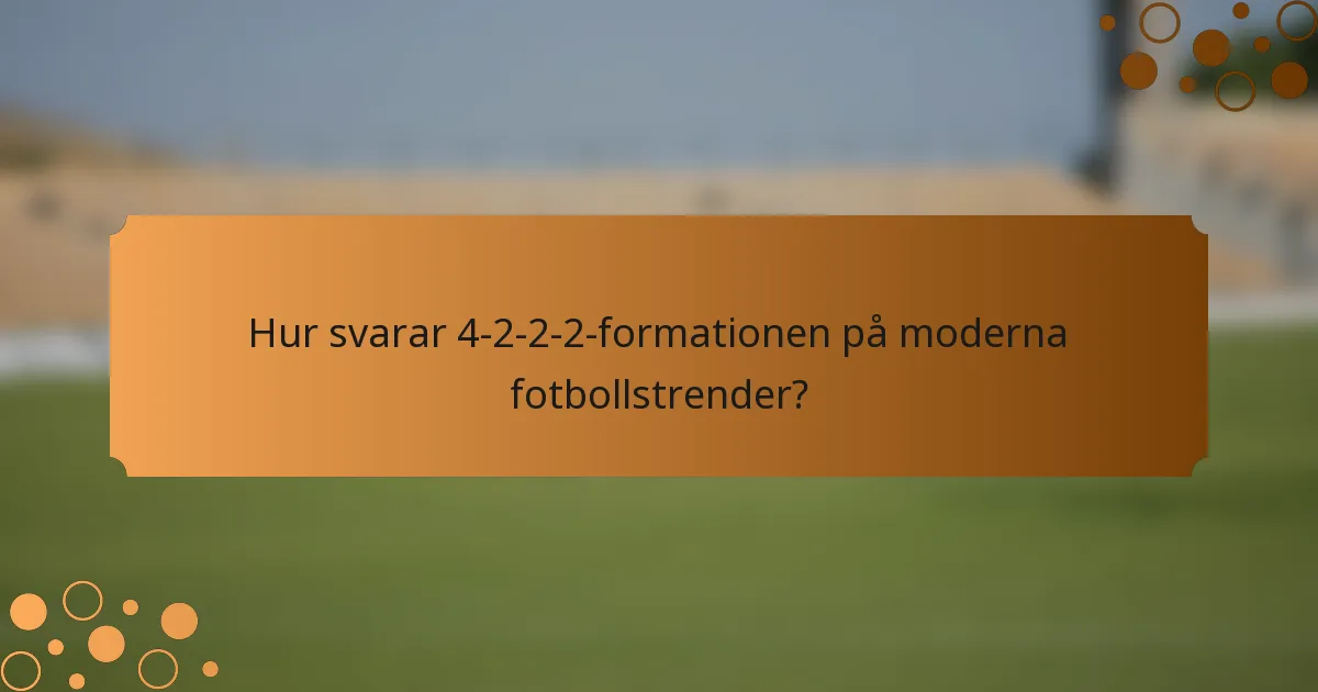 Hur svarar 4-2-2-2-formationen på moderna fotbollstrender?