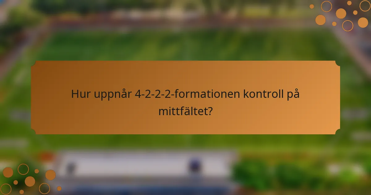 Hur uppnår 4-2-2-2-formationen kontroll på mittfältet?
