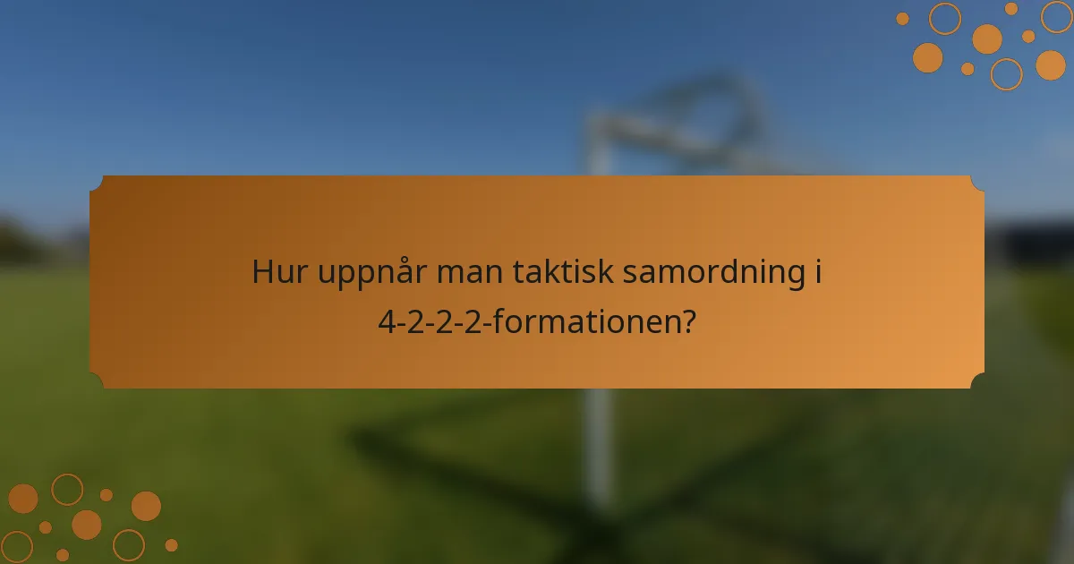 Hur uppnår man taktisk samordning i 4-2-2-2-formationen?