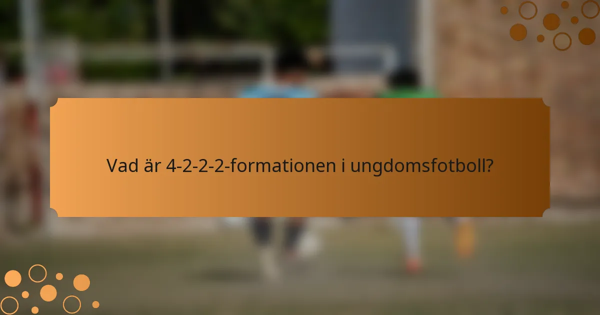 Vad är 4-2-2-2-formationen i ungdomsfotboll?