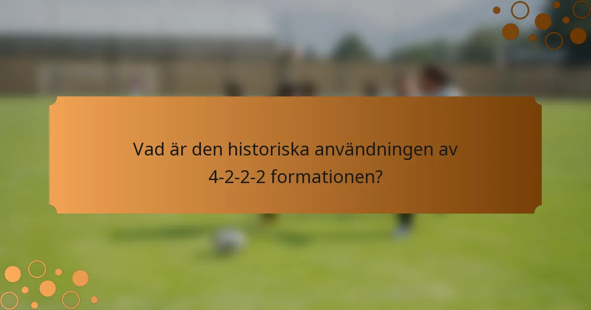 Vad är den historiska användningen av 4-2-2-2 formationen?