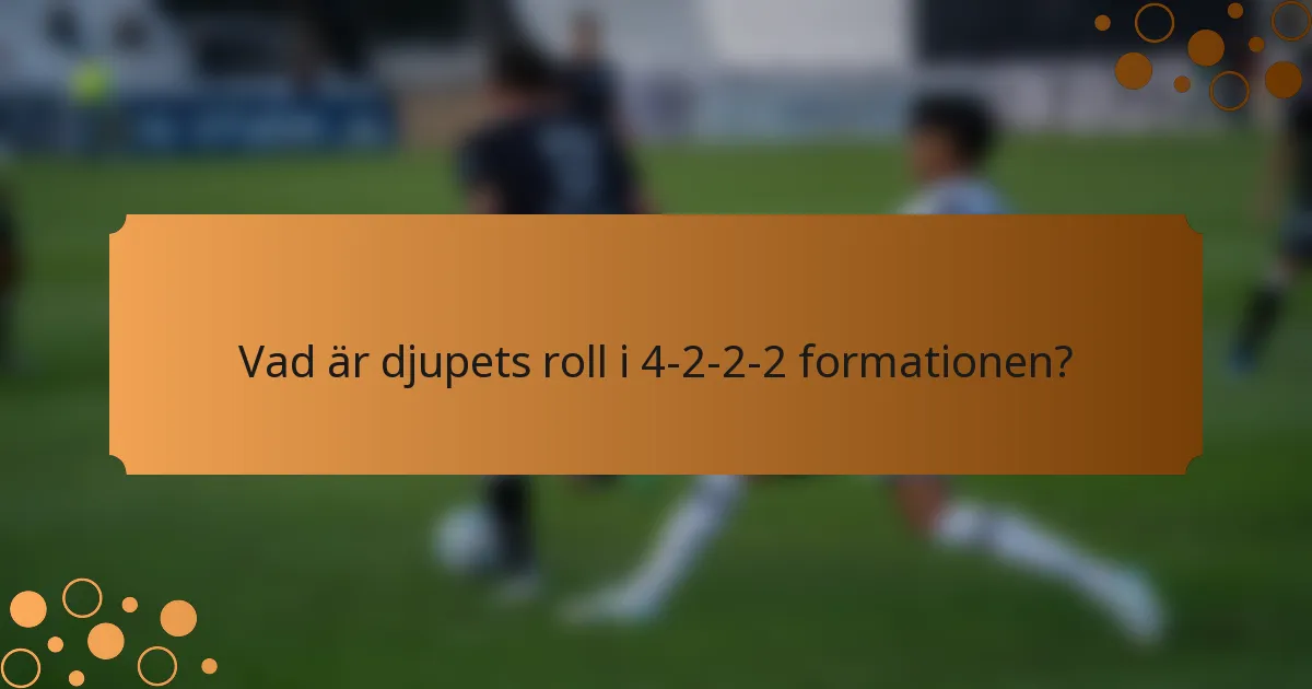 Vad är djupets roll i 4-2-2-2 formationen?