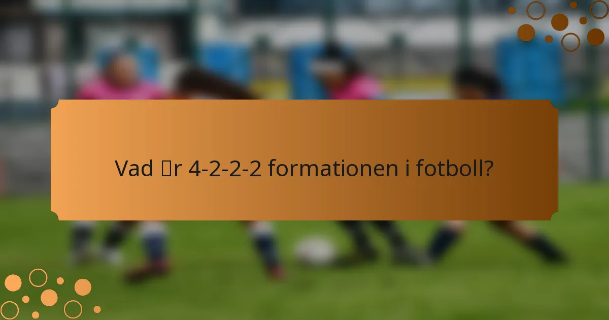 Vad är 4-2-2-2 formationen i fotboll?