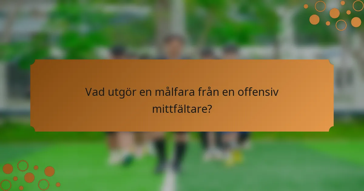Vad utgör en målfara från en offensiv mittfältare?