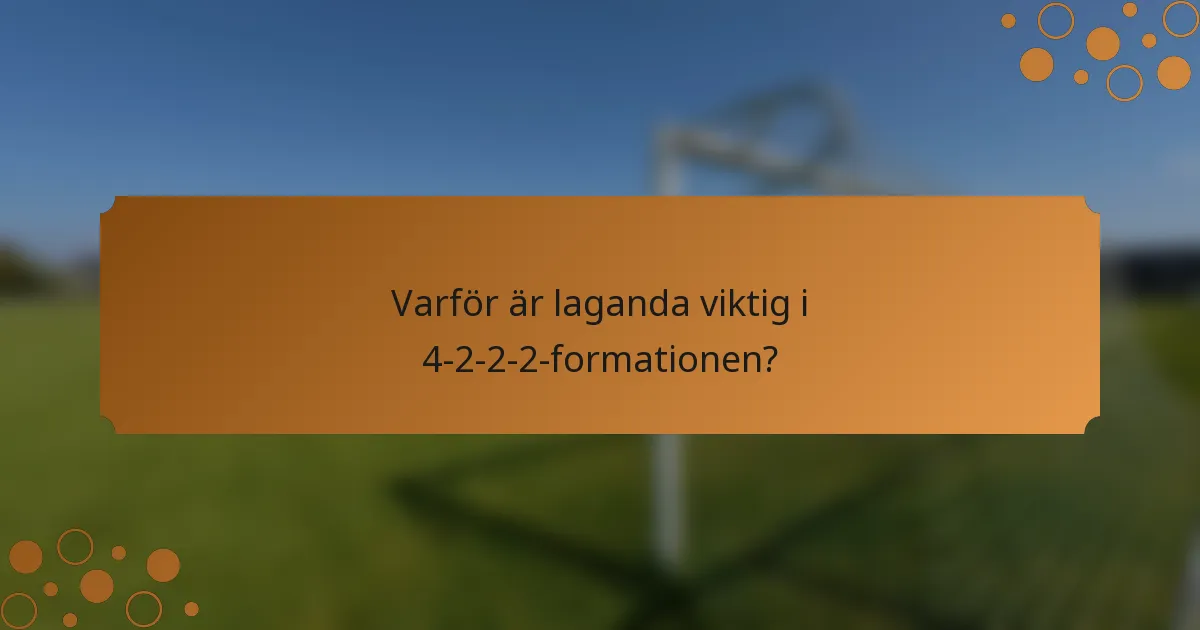 Varför är laganda viktig i 4-2-2-2-formationen?
