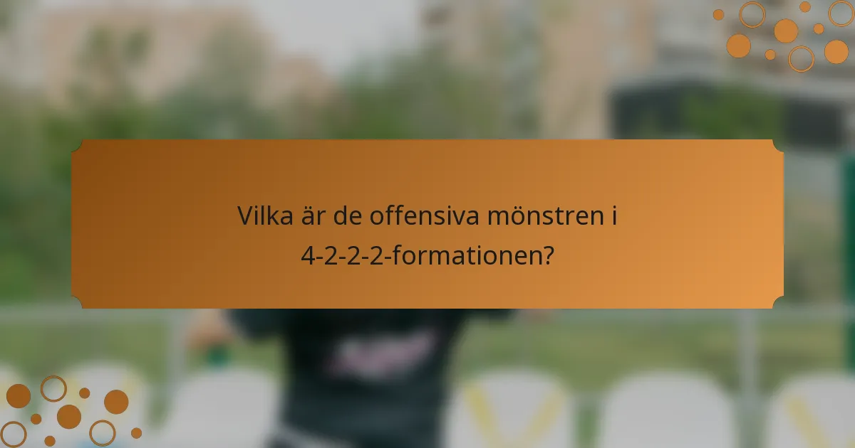 Vilka är de offensiva mönstren i 4-2-2-2-formationen?
