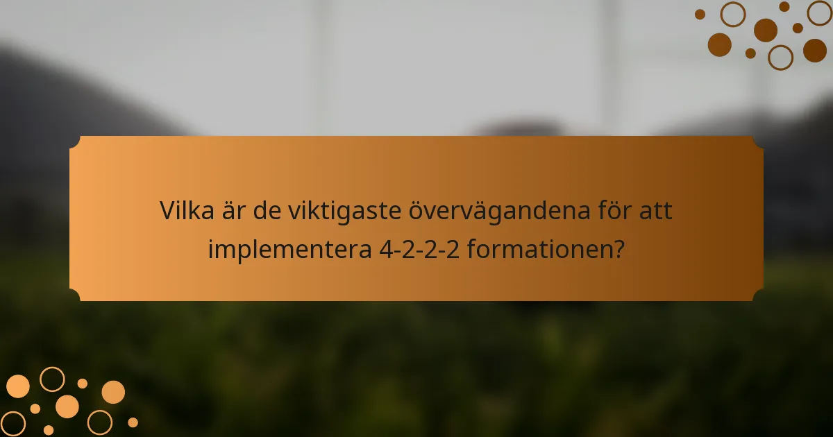 Vilka är de viktigaste övervägandena för att implementera 4-2-2-2 formationen?
