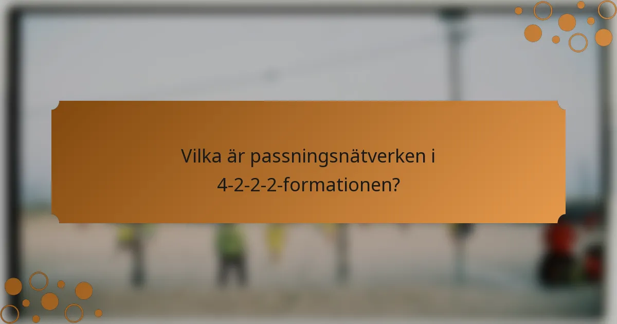 Vilka är passningsnätverken i 4-2-2-2-formationen?