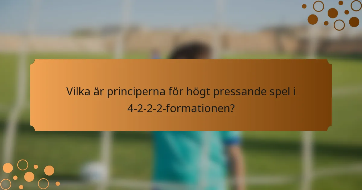 Vilka är principerna för högt pressande spel i 4-2-2-2-formationen?