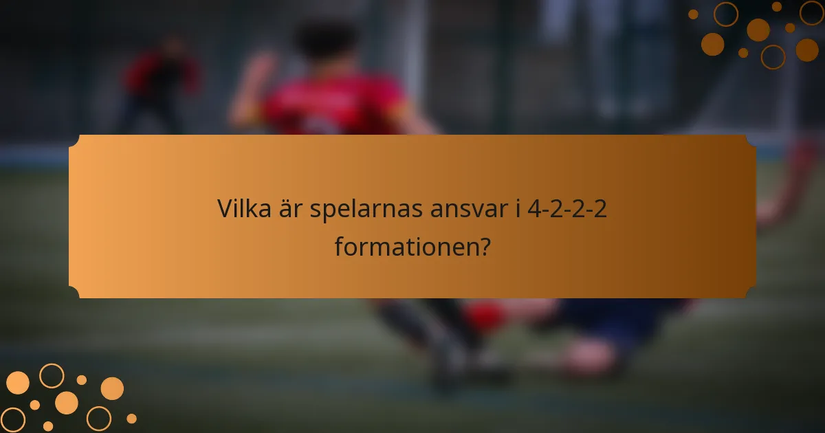 Vilka är spelarnas ansvar i 4-2-2-2 formationen?