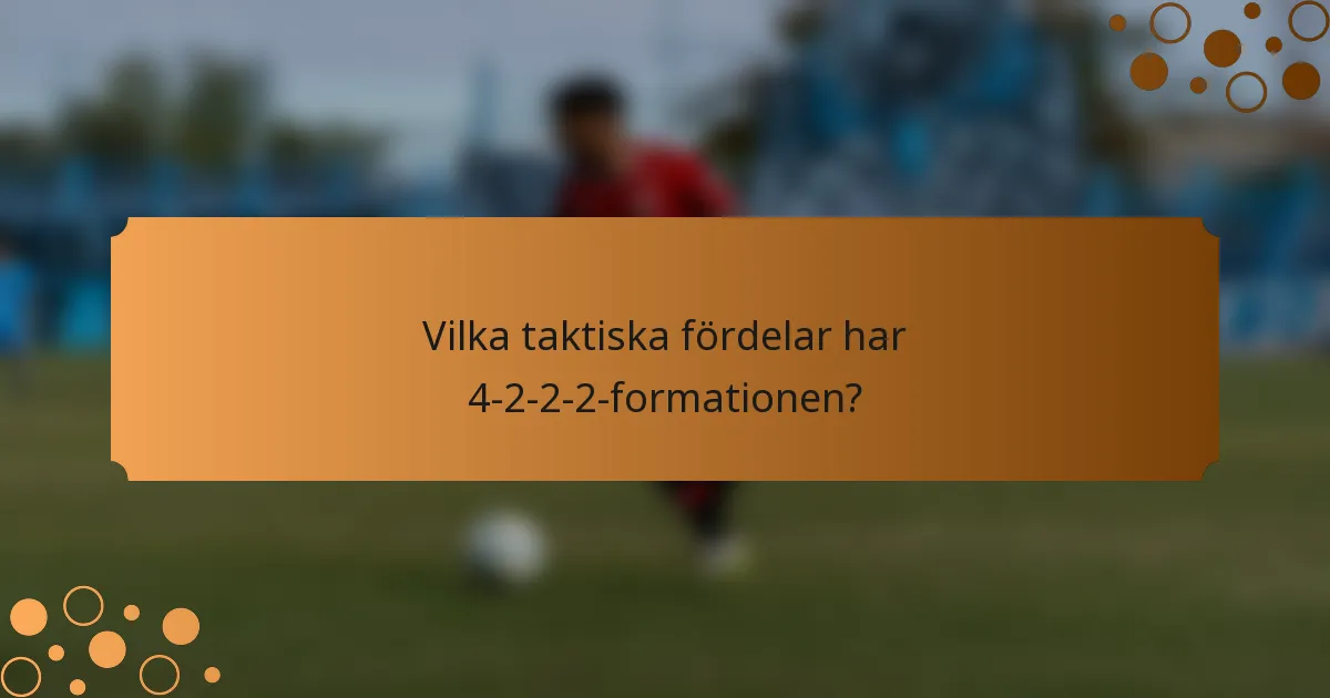 Vilka taktiska fördelar har 4-2-2-2-formationen?