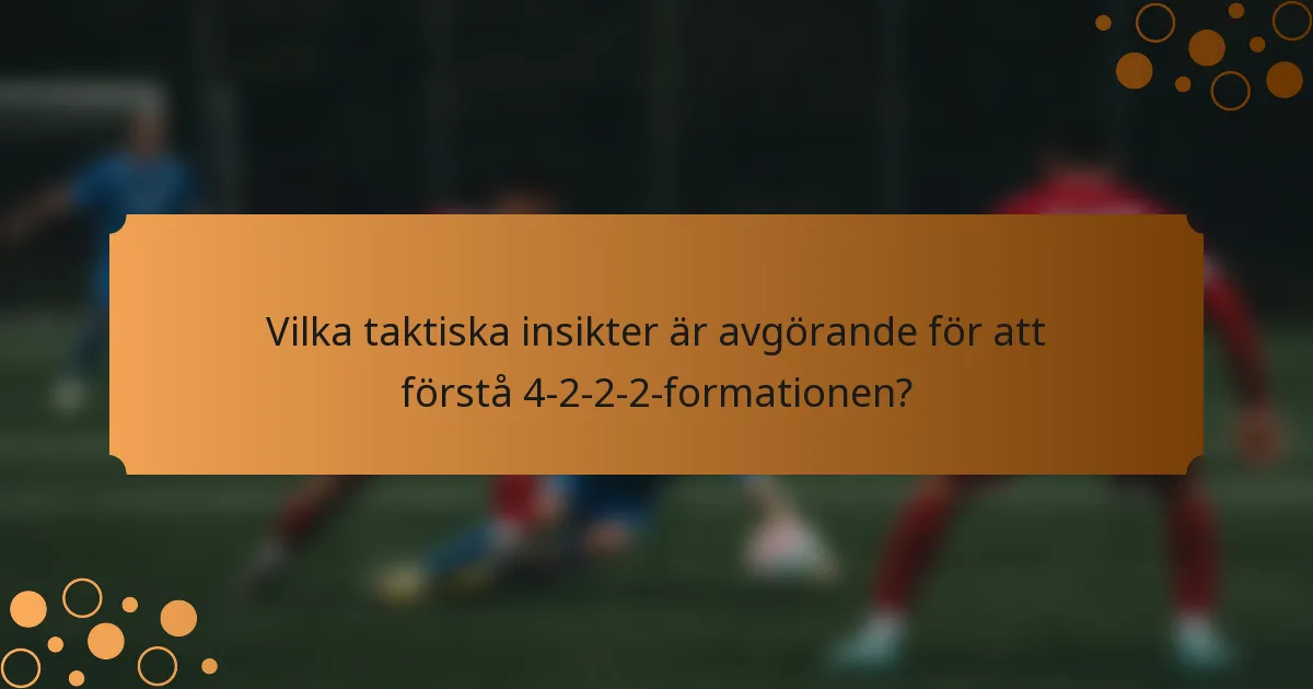 Vilka taktiska insikter är avgörande för att förstå 4-2-2-2-formationen?