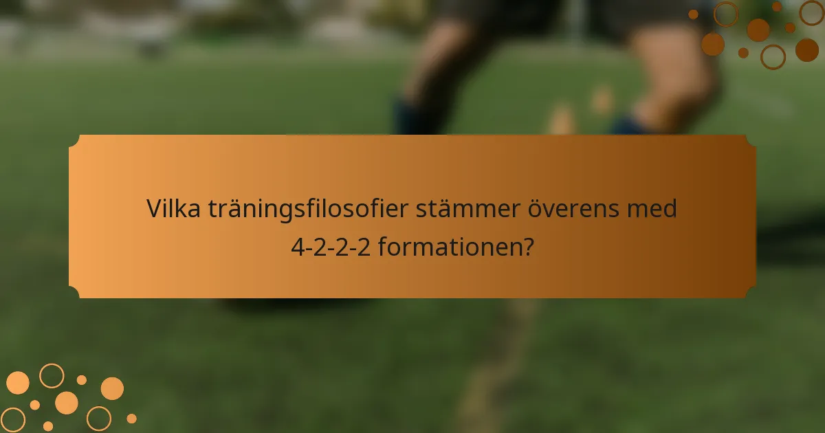 Vilka träningsfilosofier stämmer överens med 4-2-2-2 formationen?