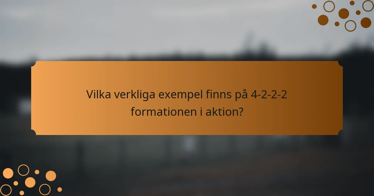 Vilka verkliga exempel finns på 4-2-2-2 formationen i aktion?